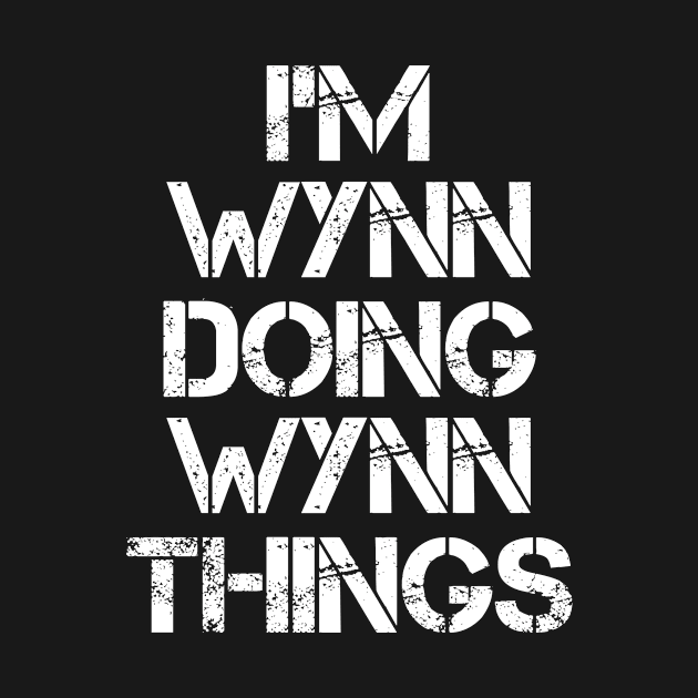 Wynn Name T Shirt - Wynn Doing Wynn Things by Skyrick1