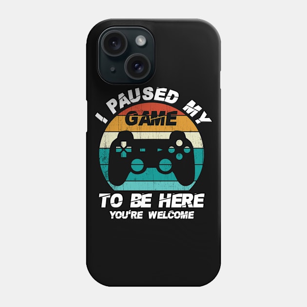 Gamer-I Paused My Game To Be Here For Video Games Lovers Phone Case by DexterFreeman