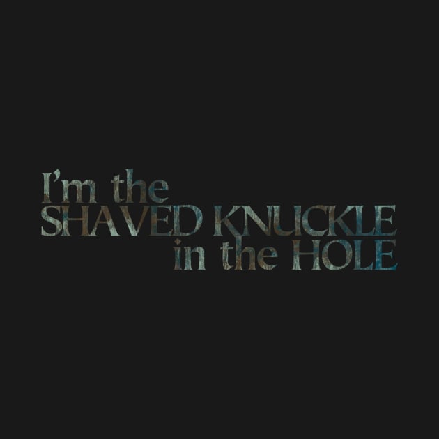 I’m the Shaved Knuckle in the Hole by Minmoji