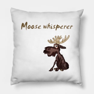 Moose whisperer Pillow