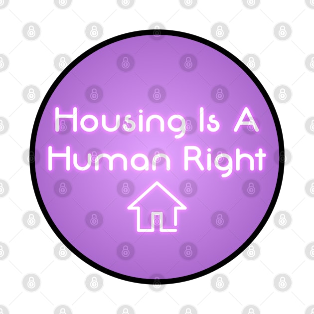 Housing Is A Human Right - Housing Neon Sign 2 by Football from the Left