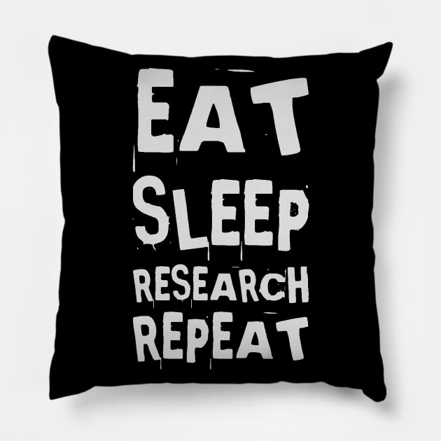 Eat, Sleep, Research, Repeat Pillow by AndArte