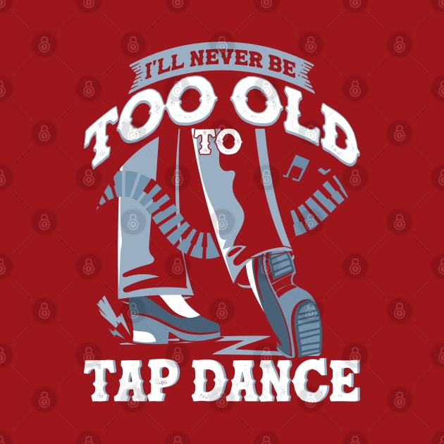 Dancer Dance Teacher Tap Dance by Toeffishirts