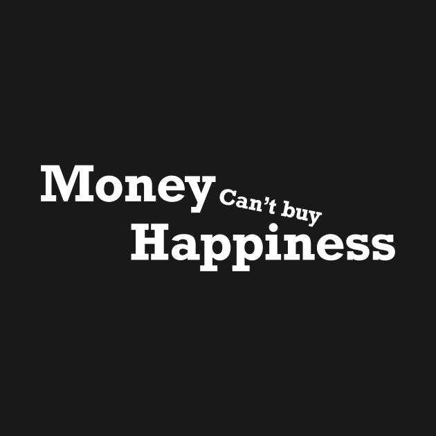 Money Can’t buy happiness by santhiyou