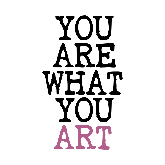 You Are What You Art by ORENOB