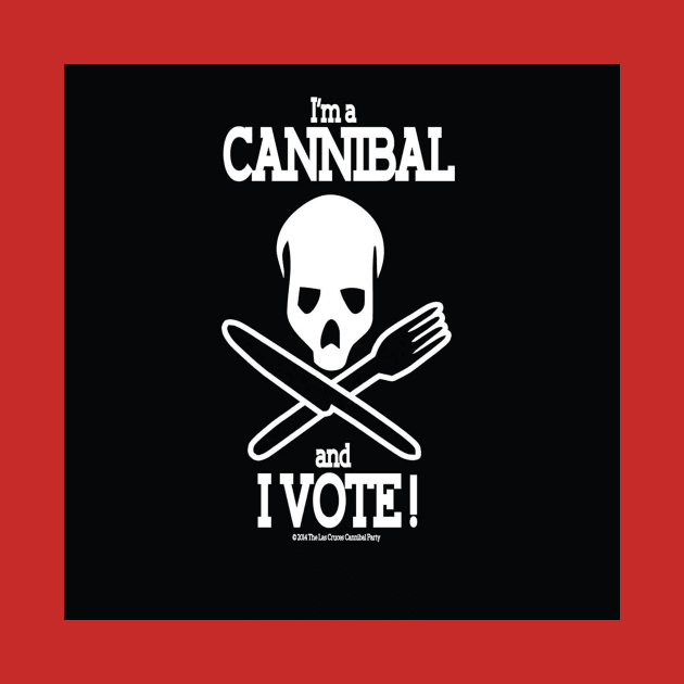 I'm a Cannibal and I VOTE! by CannibalMan