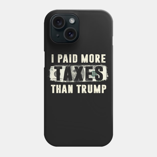I Paid More Taxes Than Trump Phone Case by TextTees