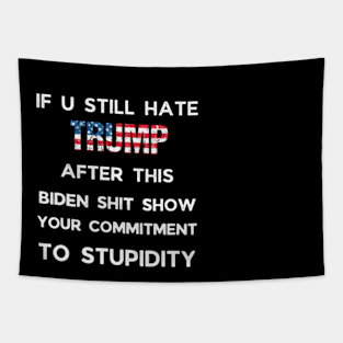 If you still hate Trump 2024 Tapestry