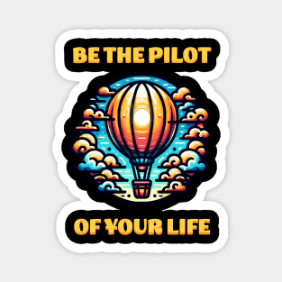 Hot Air Balloon Be the Pilot of your Life Magnet