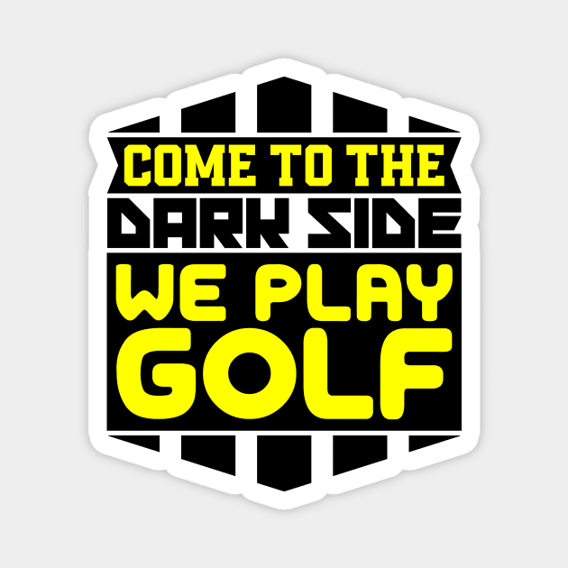 Come to the dark side we play golf Magnet by colorsplash