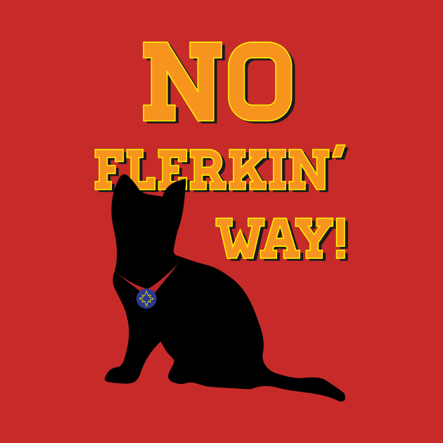 No Flerkin Way by UnOfficialThreads