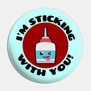 I'm Sticking With You | Glue Pun Pin