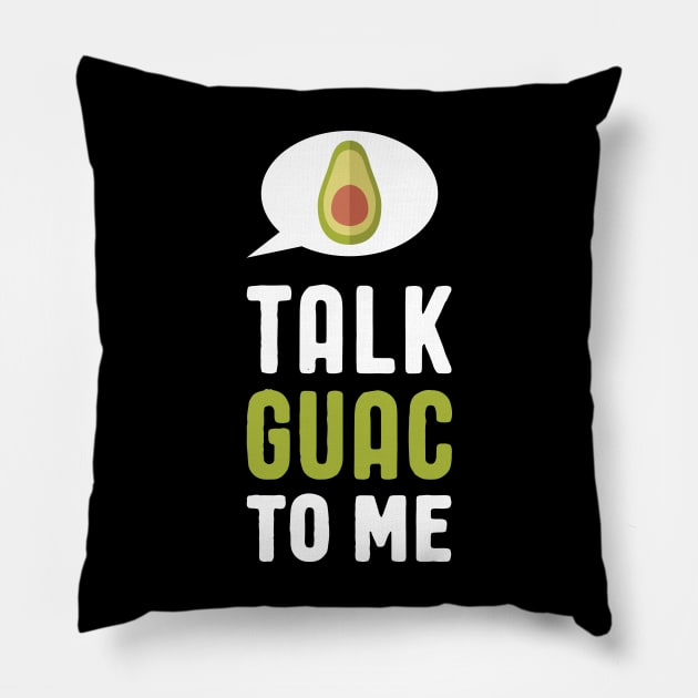 Funny Guacamole - Talk Guac to Me Pillow by toddsimpson