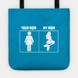 Your mom My mom Mermaid Tote