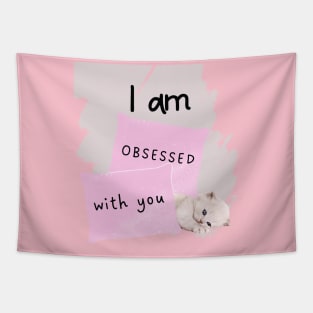 I am obsessed with you_cute cat Tapestry