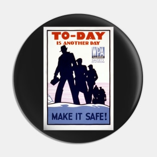 Digitally restored WPA Poster "Today is Another Day. Make It Safe" Pin