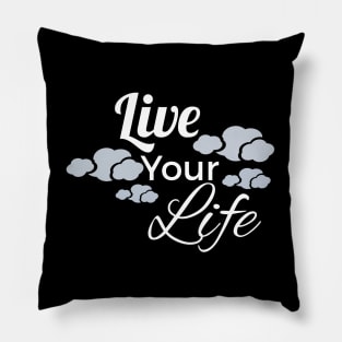 Live Your Life Pillow