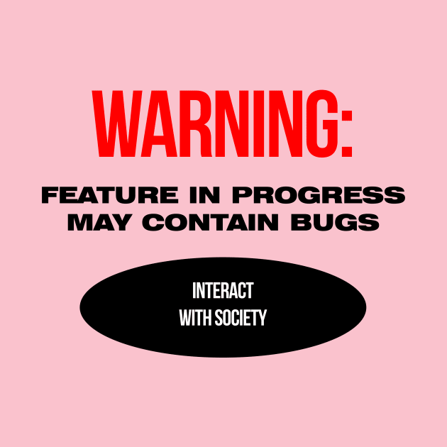 Warning: feature in progress, may contain bugs, interact with society by RottDesigns