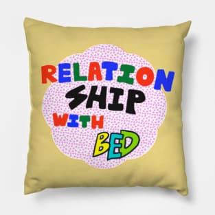 Relationship w/ bed Pillow