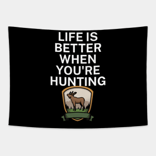 Life is better when you're hunting Tapestry