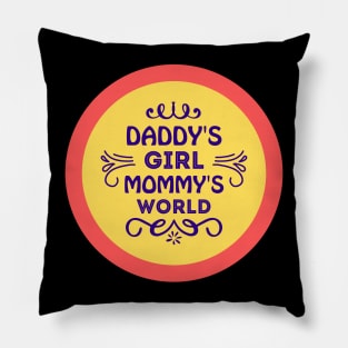 Daddy's Girl Mommy's World Pillow