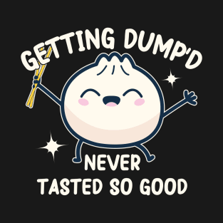 kawaii Dumpling pun : Getting Dump'd Never Tasted So Good" T-Shirt