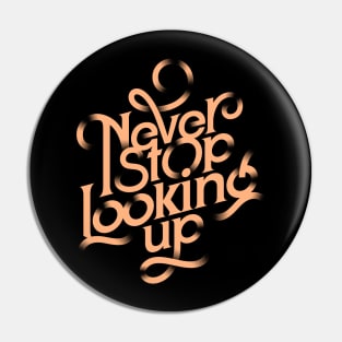 Never Stop Looking Up Pin