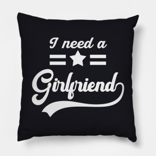 I need a Girlfriend Pillow