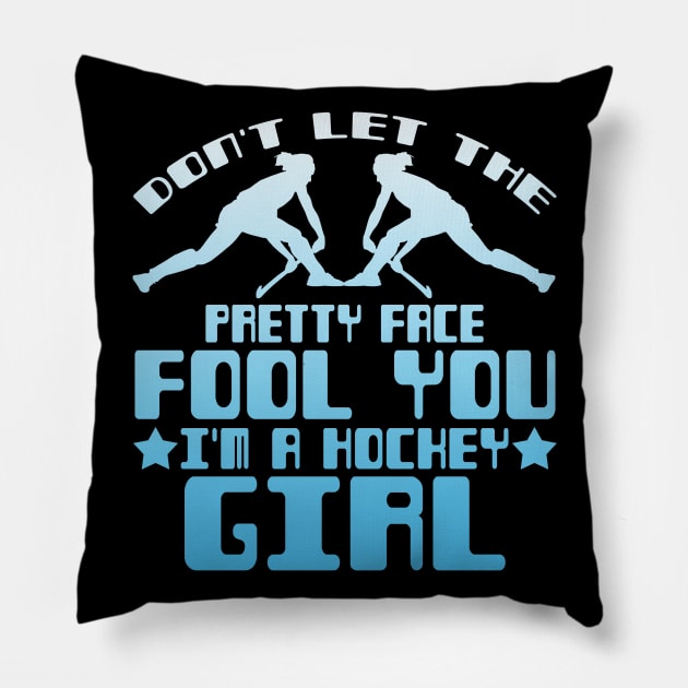 Don't Let the Pretty Face Fool You I'm a Hockey Girl Pillow by TheLostLatticework