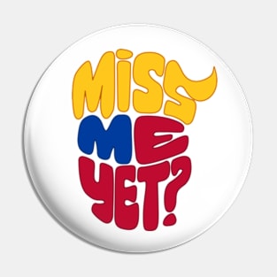 Miss Me Yet Donald Trump Pin