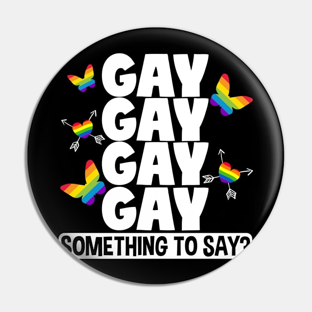 LGBT Gay Pride Month  Gay Something To Say?  Butterflies Pin by Caskara