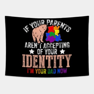 If Your Parents Aren't Accepting I'm Your Dad Now LGBT Hugs Tapestry