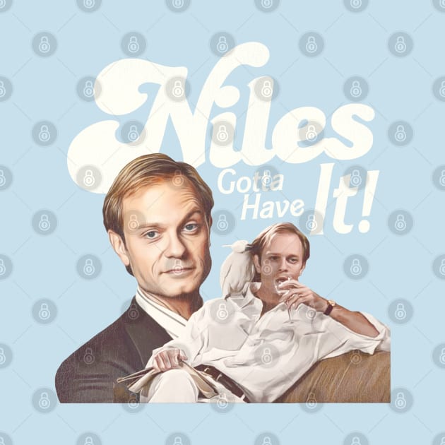 Niles Gotta Have It! by darklordpug