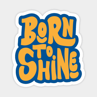 Born to Shine Magnet