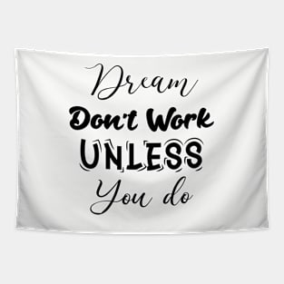 dream don't work unless you do. motivation quote Tapestry