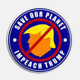 Save The Planet Impeach Trump Pin