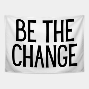 Be the change - Motivational and Inspiring Work Quotes Tapestry