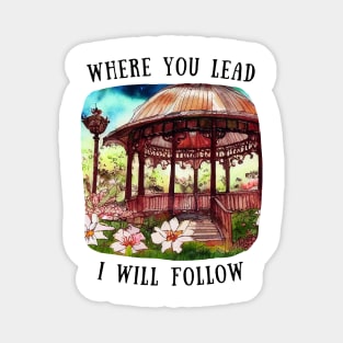 Gazebo at Town Square - Big Flowers - Where You Lead I Will Follow - Gilmore Magnet