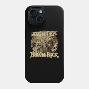 fraggle rock  Here to There Phone Case