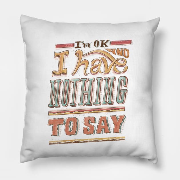 I HAVE NOTHING TO SAY Pillow by Ilustrata
