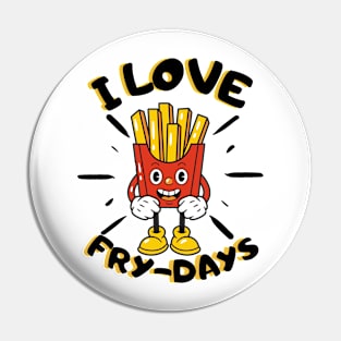 i love fry days Pin