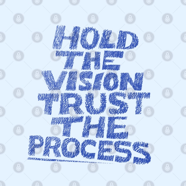 Hold the Vision Trust the Process F2 by GeeTee