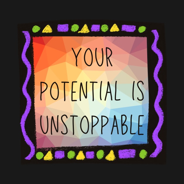 Your potential is unstoppable. by joeglenhbff