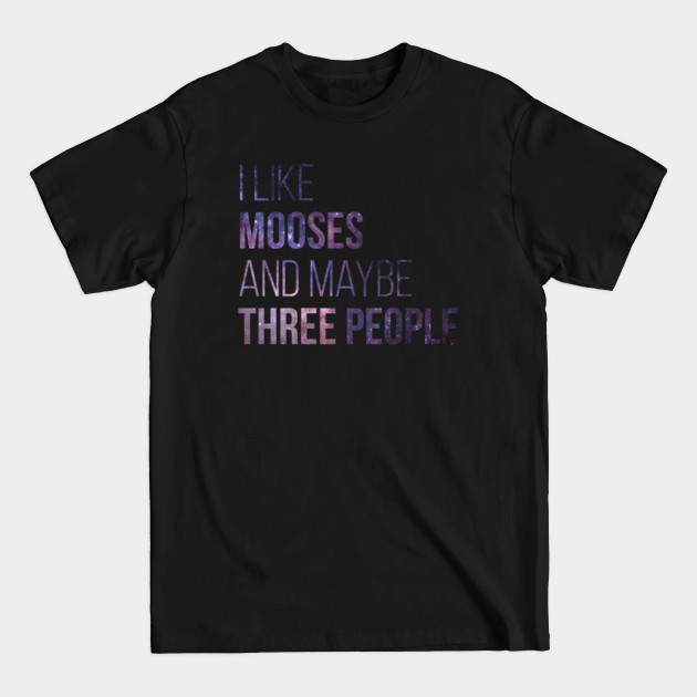 Disover Moose - Moose - T-Shirt