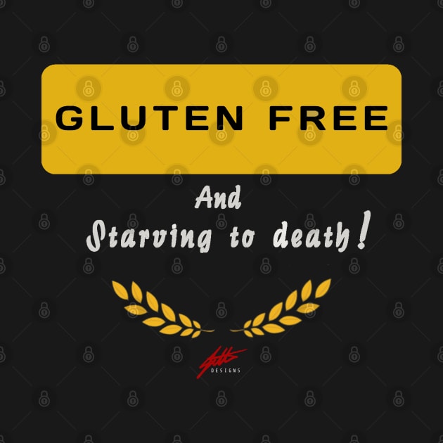 Gluten free and starving to death! by Shop Tee Depot