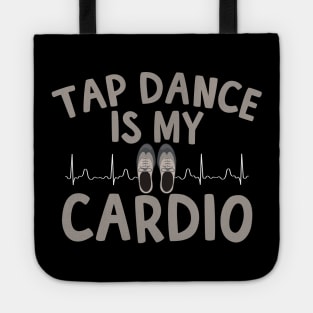 Tap Dance Is My Cardio Tote