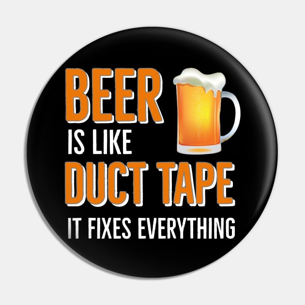 Beer Is Like Duct Tape It Fixes Everything Pin by DB Teez and More