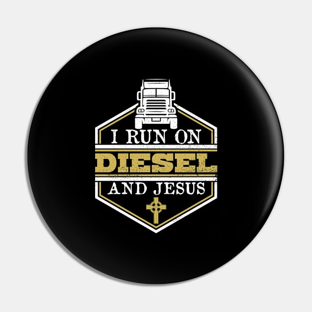 I Run On Diesel And Jesus - Truck Driver Trucker Semi Truck Pin by Anassein.os