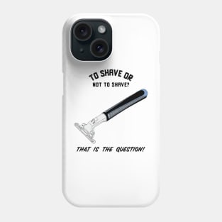 To Shave Or Not To Shave Phone Case