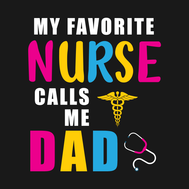 My Favorite Nurse Calls Me Dad Gift Nurse Father by sumikoric